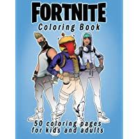 Fortnite Coloring Book: 50 coloring pages for kids and adults: Fortnite Coloring Book For Kids And Adults- +50 Amazing…